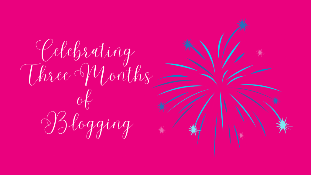 Celebrating Three Months of Blogging